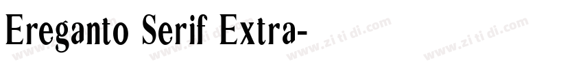 Ereganto Serif Extra字体转换